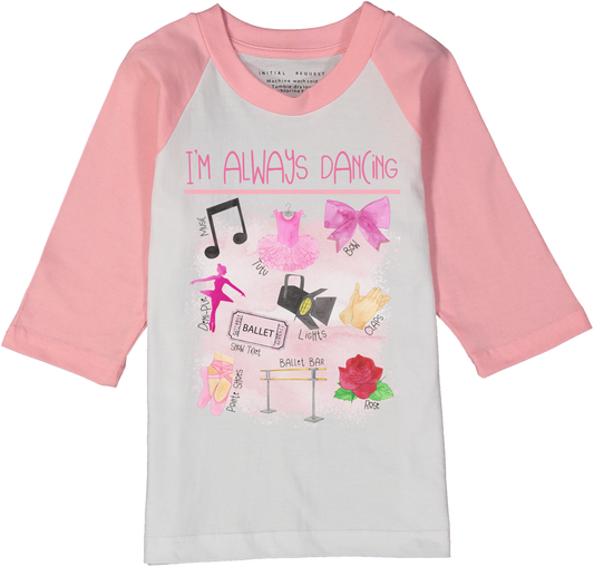 I'm Always Dancing Pink Raglan Tee