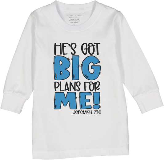 He's Got Big Plans for Me Long  or Short Sleeve Tee