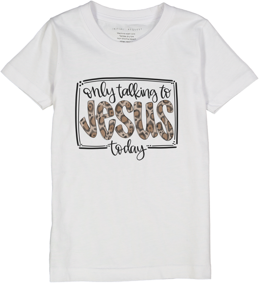 Only Talking to Jesus Today Short Sleeve Tee