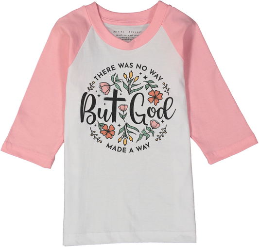 There was no Way but God made a Way Pink Raglan Christian Tee for Girls